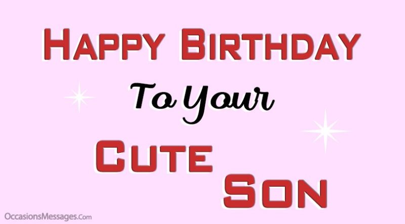 Happy Birthday To Your Cute Son
