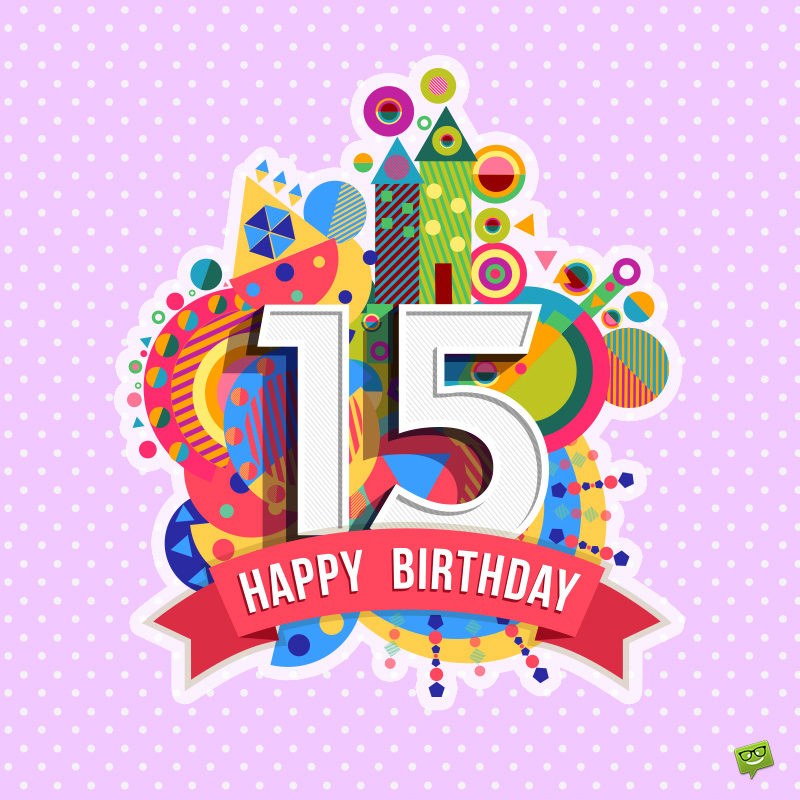 Happy 15th Birthday 1
