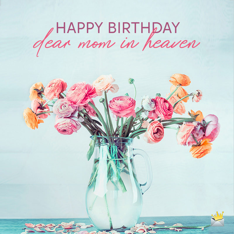 Happy Birthday Mom In Heaven 1