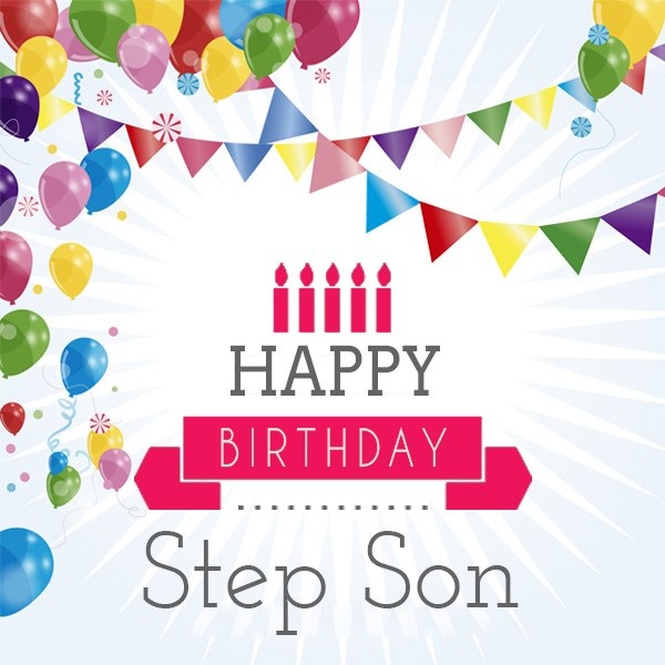 Great Stepson Birthday Wishes Saying E Card