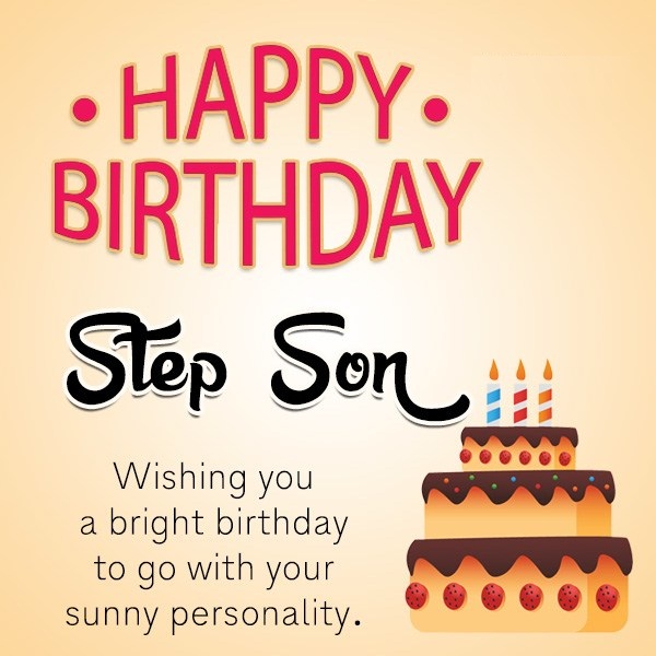 Happy Birthday Stepson Wishing You A Bright Birthday To Go With Your Sunny Personality