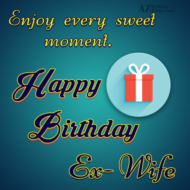 Happy Birthday Dear Ex Wife4