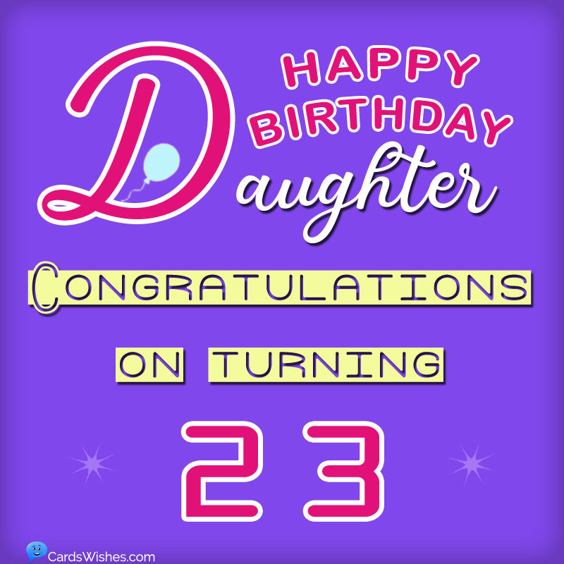 Happy 23rd Birthday Daughter